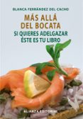 mas alla del bocata: si quieres adelgazar este es tu libro-blanca fernandez de cacho-9788420662763 mas alla del bocata: si quieres adelgazar este es tu libro-blanca fernandez de cacho-9788420662763