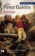 trafalgar: episodios nacionales, 1 primera serie-benito perez galdos-9788420672663 trafalgar: episodios nacionales, 1 primera serie-benito perez galdos-9788420672663