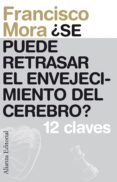 ¿se puede retrasar el envejecimiento del cerebro? (ebook)-francisco mora-9788420689463 ¿se puede retrasar el envejecimiento del cerebro? (ebook)-francisco mora-9788420689463