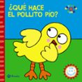 ¿qué hace el pollito pío?-9788421679463 ¿qué hace el pollito pío?-9788421679463