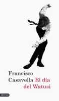 el dia del watusi-francisco casavella-9788423341863 el dia del watusi-francisco casavella-9788423341863