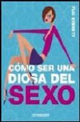 como ser una diosa del sexo-flic everett-9788424117863 como ser una diosa del sexo-flic everett-9788424117863