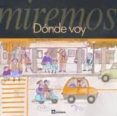 miremos donde voy-teresa ribas-pilar casademunt-9788424618063 miremos donde voy-teresa ribas-pilar casademunt-9788424618063