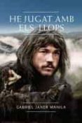 he jugat amb els llops-gabriel janer-9788424636463 he jugat amb els llops-gabriel janer-9788424636463