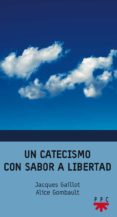 un catecismo con sabor a libertad-jacques gaillot-9788428823463 un catecismo con sabor a libertad-jacques gaillot-9788428823463