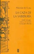 la caza de la sabiduria-nicolas de cusa-9788430118663 la caza de la sabiduria nicolas de cusa 9788430118663