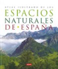 atlas ilustrado de los espacios naturales de españa-felix serrano alda-9788430557363 atlas ilustrado de los espacios naturales de españa-felix serrano alda-9788430557363