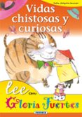 vidas chistosas y curiosas-gloria fuertes-9788430567263 vidas chistosas y curiosas-gloria fuertes-9788430567263