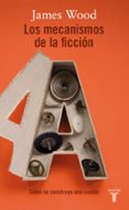 los mecanismos de la ficcion-james wood-9788430618163 los mecanismos de la ficcion-james wood-9788430618163