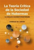 la teoria critica de la sociedad de habermas: la crisis de la soc iedad industrilizada-enrique m. ureña-9788430945863 la teoria critica de la sociedad de habermas: la crisis de la soc iedad industrilizada-enrique m. ureña-9788430945863