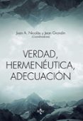 verdad, hermeneutica, adecuacion-juan a. nicolas-jean grondin-9788430967063 verdad, hermeneutica, adecuacion-juan a. nicolas-jean grondin-9788430967063