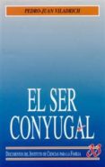el ser conyugal-pedro-juan viladrich-9788432133763 el ser conyugal-pedro-juan viladrich-9788432133763