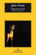preguntale al polvo (4ª ed.)-john fante-9788433967763 preguntale al polvo (4ª ed.)-john fante-9788433967763