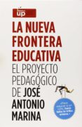 estuche la nueva frontera educativa (incluye: la educacion del talento; el cerebro infantil, los secretos de la motivacion; la inteligencia ejecutiva; escuela de parejas y el aprendizaje de lacreat-jose antonio marina-9788434419063 estuche la nueva frontera educativa (incluye: la educacion del talento; el cerebro infantil, los secretos de la motivacion; la inteligencia ejecutiva; escuela de parejas y el aprendizaje de lacreat-jose antonio marina-9788434419063