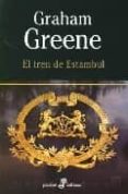 el tren de estambul-graham greene-9788435017763 el tren de estambul-graham greene-9788435017763