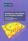 introduccion al formalismo de la mecanica cuantica (cuadernos de la uned 35196cu01a02)-pablo garcia gonzalez-jose javier garcia sanz-jose enrique alvarellos bermejo-9788436254563 introduccion al formalismo de la mecanica cuantica (cuadernos de la uned 35196cu01a02)-pablo garcia gonzalez-jose javier garcia sanz-jose enrique alvarellos bermejo-9788436254563