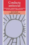 conducta antisocial:evaluacion, tratamiento y prevencion en la in fancia y adolescencia-gualberto buela-casal-alan e. kazdin-9788436808063 conducta antisocial:evaluacion, tratamiento y prevencion en la in fancia y adolescencia-gualberto buela-casal-alan e. kazdin-9788436808063