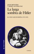 la larga sombra de hitler: el cine nazi en españa (1933-1945)-maria antonia paz-julio montero-9788437625263 la larga sombra de hitler: el cine nazi en españa (1933-1945)-maria antonia paz-julio montero-9788437625263