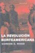 la revolucion norteamericana-gordon s. wood-9788439709763 la revolucion norteamericana-gordon s. wood-9788439709763