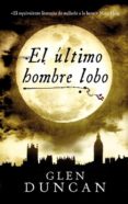 el ultimo hombre lobo-glen duncan-9788439725763 el ultimo hombre lobo-glen duncan-9788439725763