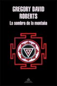 la sombra de la montaña-gregory david roberts-9788439731863 la sombra de la montaña-gregory david roberts-9788439731863