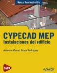 cypecad mep. instalaciones del edificio (manual imprescindible)-antonio manuel reyes rodriguez-9788441533363 cypecad mep. instalaciones del edificio (manual imprescindible)-antonio manuel reyes rodriguez-9788441533363