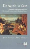 de acteon a zeus: temas sobre la mitologia clasica en la literatu ra, la musica, las artes plasticas y el teatro-eric m. moormann-wilfried vitterhoeve-9788446006763 de acteon a zeus: temas sobre la mitologia clasica en la literatu ra, la musica, las artes plasticas y el teatro-eric m. moormann-wilfried vitterhoeve-9788446006763