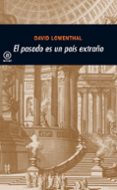 el pasado en un pais extraño-david lowenthal-9788446008163 el pasado en un pais extraño-david lowenthal-9788446008163