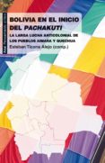 bolivia en el inicio de pachakuti: la larga lucha anticolonial de los pueblos aimara y quechua-esteban ticona alejo-9788446034063 bolivia en el inicio de pachakuti: la larga lucha anticolonial de los pueblos aimara y quechua-esteban ticona alejo-9788446034063