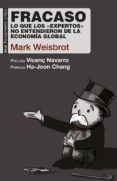 fracaso. lo que los «expertos» no entendieron de la economía global (ebook)-mark weisbrot-9788446043263 fracaso. lo que los «expertos» no entendieron de la economía global (ebook)-mark weisbrot-9788446043263