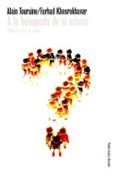 a la busqueda de si mismo: dialogo sobre el sujeto-alain touraine-farhad khosrokhavar-9788449311963 a la busqueda de si mismo: dialogo sobre el sujeto-alain touraine-farhad khosrokhavar-9788449311963