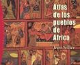 atlas de los pueblos de africa-jean sellier-9788449317163 atlas de los pueblos de africa-jean sellier-9788449317163