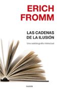 las cadenas de la ilusión-erich fromm-9788449332463 las cadenas de la ilusión-erich fromm-9788449332463