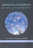 medicina naturista: mitos y realidades-gabriel contreras aleman-9788460994763 medicina naturista: mitos y realidades-gabriel contreras aleman-9788460994763