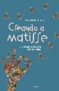 creando a matisse: un sistema practico para crear realidades-michelle nielsen-9788461268863 creando a matisse: un sistema practico para crear realidades-michelle nielsen-9788461268863