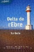 delta de l ebre (la guia). tot parc-9788461412563 delta de l ebre (la guia). tot parc-9788461412563