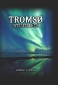 tromso: interferencia (ebook)-mariano r. guasch-9788461566563 tromso: interferencia (ebook)-mariano r. guasch-9788461566563
