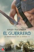 el guerrero: la hermandad de la espada iii-kinley macgregor-9788466324663 el guerrero: la hermandad de la espada iii-kinley macgregor-9788466324663
