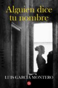 alguien dice tu nombre-luis garcia montero-9788466326063 alguien dice tu nombre-luis garcia montero-9788466326063