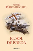 el sol de breda (serie capitan alatriste 3)-arturo perez-reverte-9788466329163 el sol de breda (serie capitan alatriste 3)-arturo perez-reverte-9788466329163
