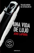una vida de lujo (trilogia negra de estocolmo iii)-jens lapidus-9788466334563 una vida de lujo (trilogia negra de estocolmo iii)-jens lapidus-9788466334563