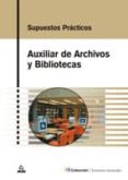 auxiliar de archivos y bibliotecas: supuestos practicos-9788466528863 auxiliar de archivos y bibliotecas: supuestos practicos-9788466528863