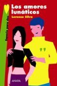 los amores lunaticos-lorenzo silva-9788466762663 los amores lunaticos-lorenzo silva-9788466762663