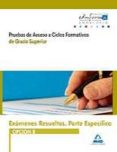 exámenes resueltos de pruebas de acceso a ciclos formativos de g rado superior.parte especifica. opcion b andalucia.-9788467654363 exámenes resueltos de pruebas de acceso a ciclos formativos de g rado superior.parte especifica. opcion b andalucia.-9788467654363