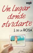 un lugar donde olvidarte (ebook)-j. de la rosa-9788468772363 un lugar donde olvidarte (ebook)-j. de la rosa-9788468772363