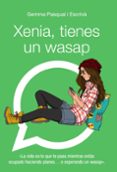 xenia, tienes un wasap-gemma pasqual i escriva-9788469808863 xenia, tienes un wasap-gemma pasqual i escriva-9788469808863