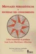 mensajes periodisticos y sociedad del conocimiento: libro homenaj e al profesor jose luis martinez albertos-maria jesus casals carro-9788470741463 mensajes periodisticos y sociedad del conocimiento: libro homenaj e al profesor jose luis martinez albertos-maria jesus casals carro-9788470741463