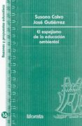 espejismo de la educacion ambiental-jose gutierrez-9788471125163 espejismo de la educacion ambiental-jose gutierrez-9788471125163