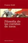 filosofia de las corridas de toros-francis wolff-9788472904163 filosofia de las corridas de toros-francis wolff-9788472904163