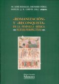 romanizacion y reconquista en la peninsula iberica: nuevas perspe ctivas-maria jose hidalgo-dionisio perez-9788474818963 romanizacion y reconquista en la peninsula iberica: nuevas perspe ctivas-maria jose hidalgo-dionisio perez-9788474818963